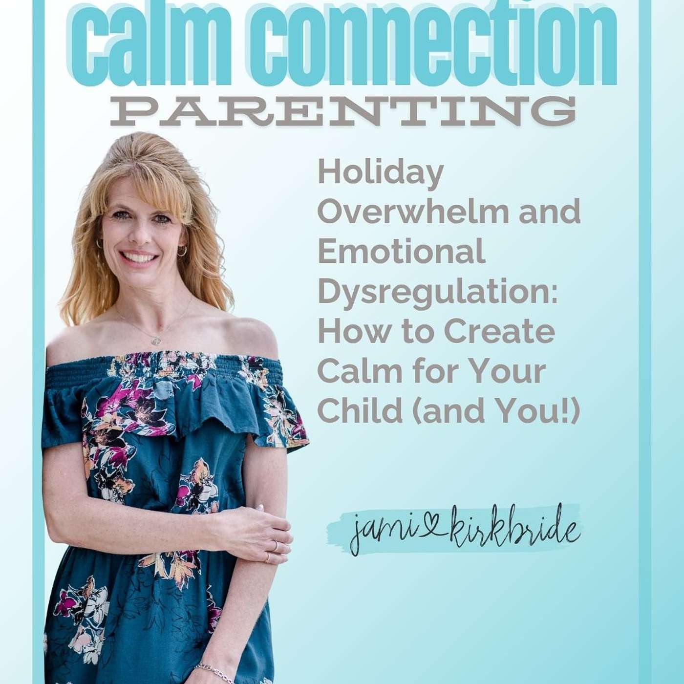 54. Holiday Overwhelm and Emotional Dysregulation: How to Create Calm for Your Child (and You!)