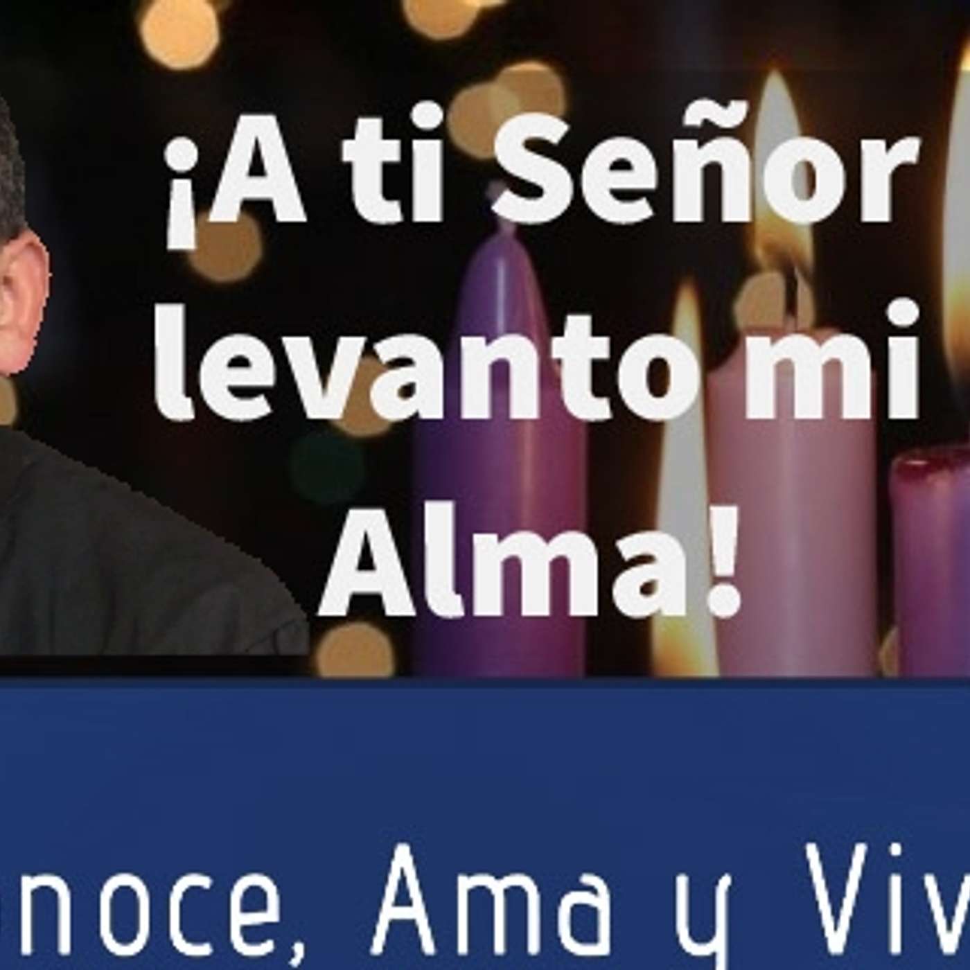 Episodio 128: Padre Rodríguez: 🛐 A ti Señor levanto mi Alma ✝️  Próxima Venida del Señor episode artwork
