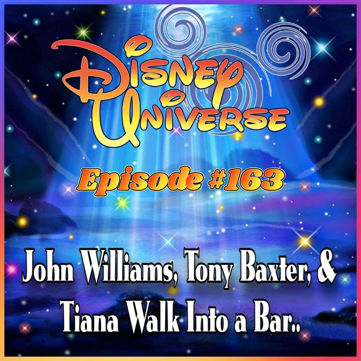 DU Episode #163: John Williams, Tony Baxter, & Tiana Walk Into a Bar... episode artwork