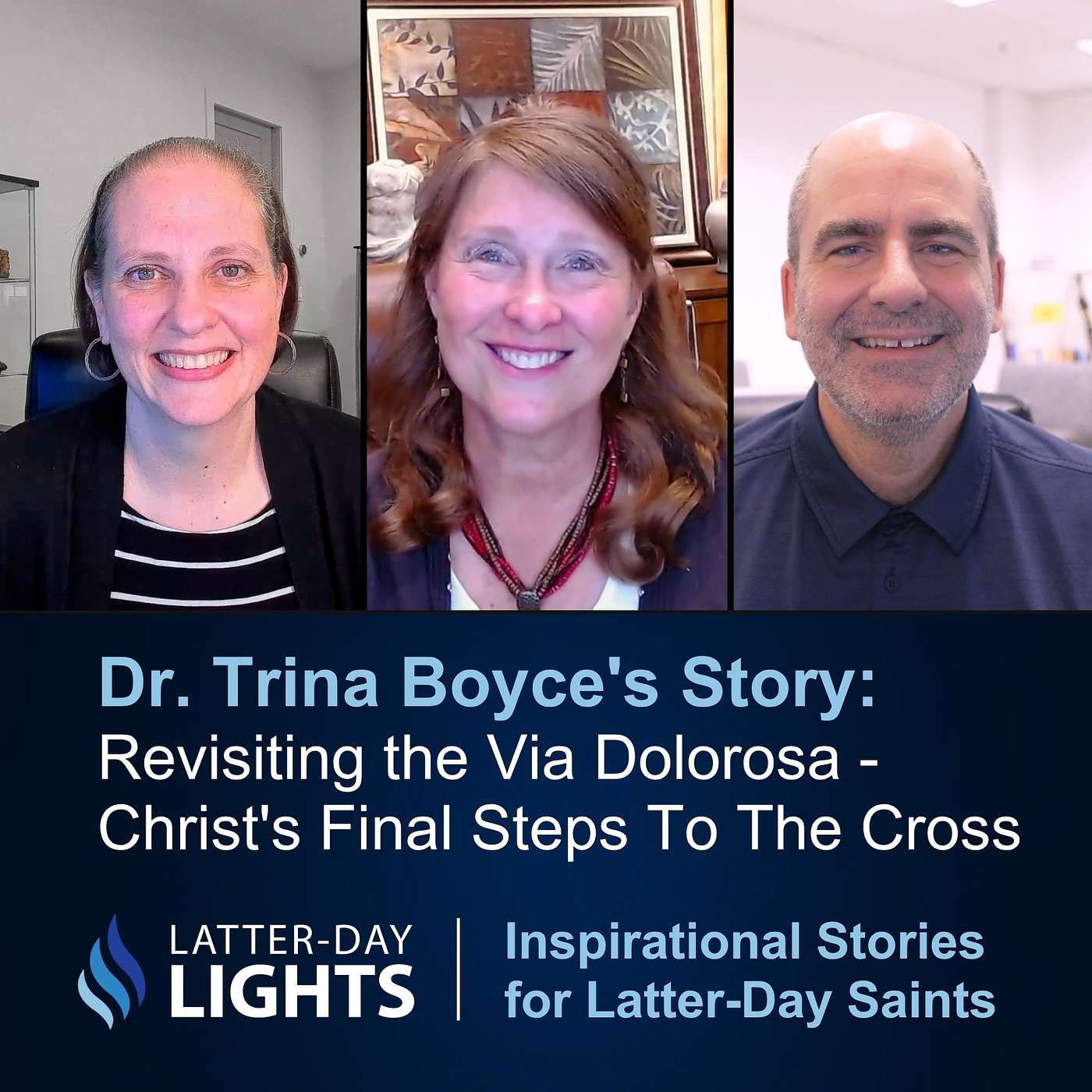 Revisiting the Via Dolorosa - Christ's Final Steps To The Cross: Dr. Trina Boyce - Latter-Day Lights episode artwork