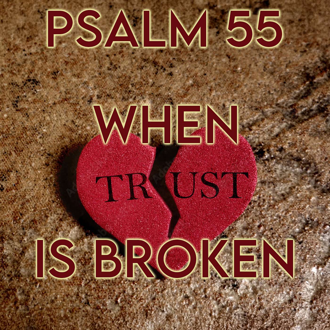Season 4 Episode 289 - Psalm 55 - When Trust is Broken
