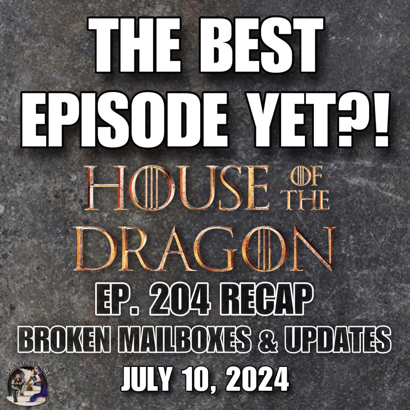 The Best Episode Yet?! House of the Dragon EP. 204 Recap, Broken Mailboxes, & Updates episode artwork