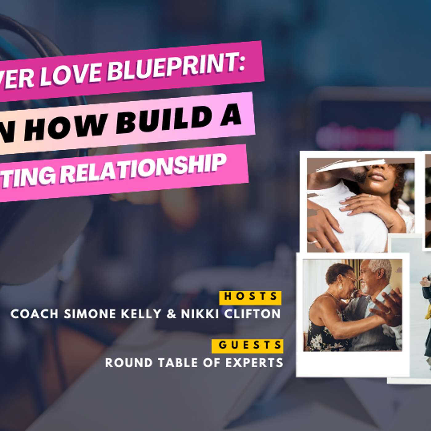 The Forever Love Blueprint: How to Build a Long Lasting Relationship (Own Your Power Lifestyle Show)