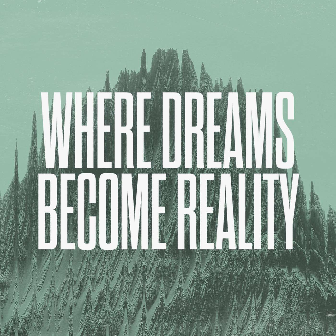 Where Dreams Become Reality