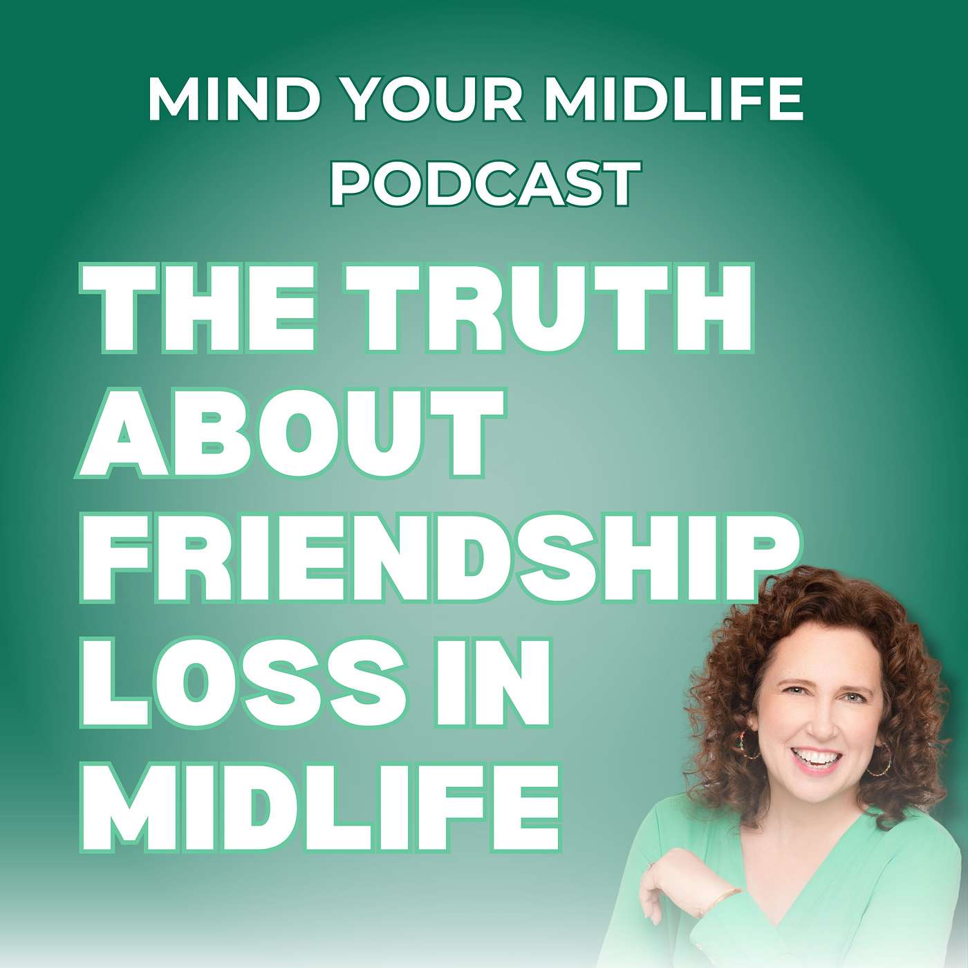 98. The Truth About Friendship Loss and Changing Social Circles in Midlife