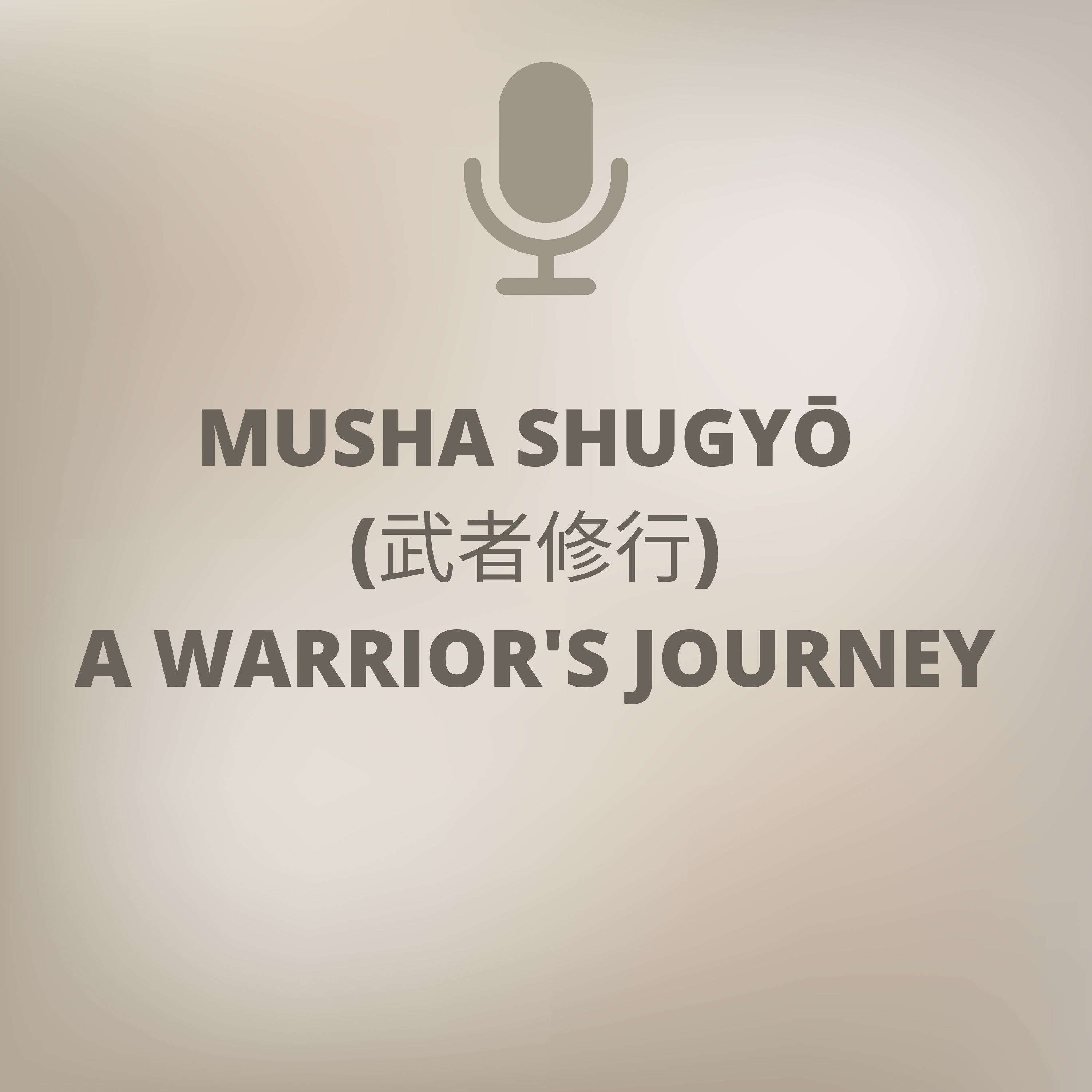 Musha Shugyo: A Warrior's Journey