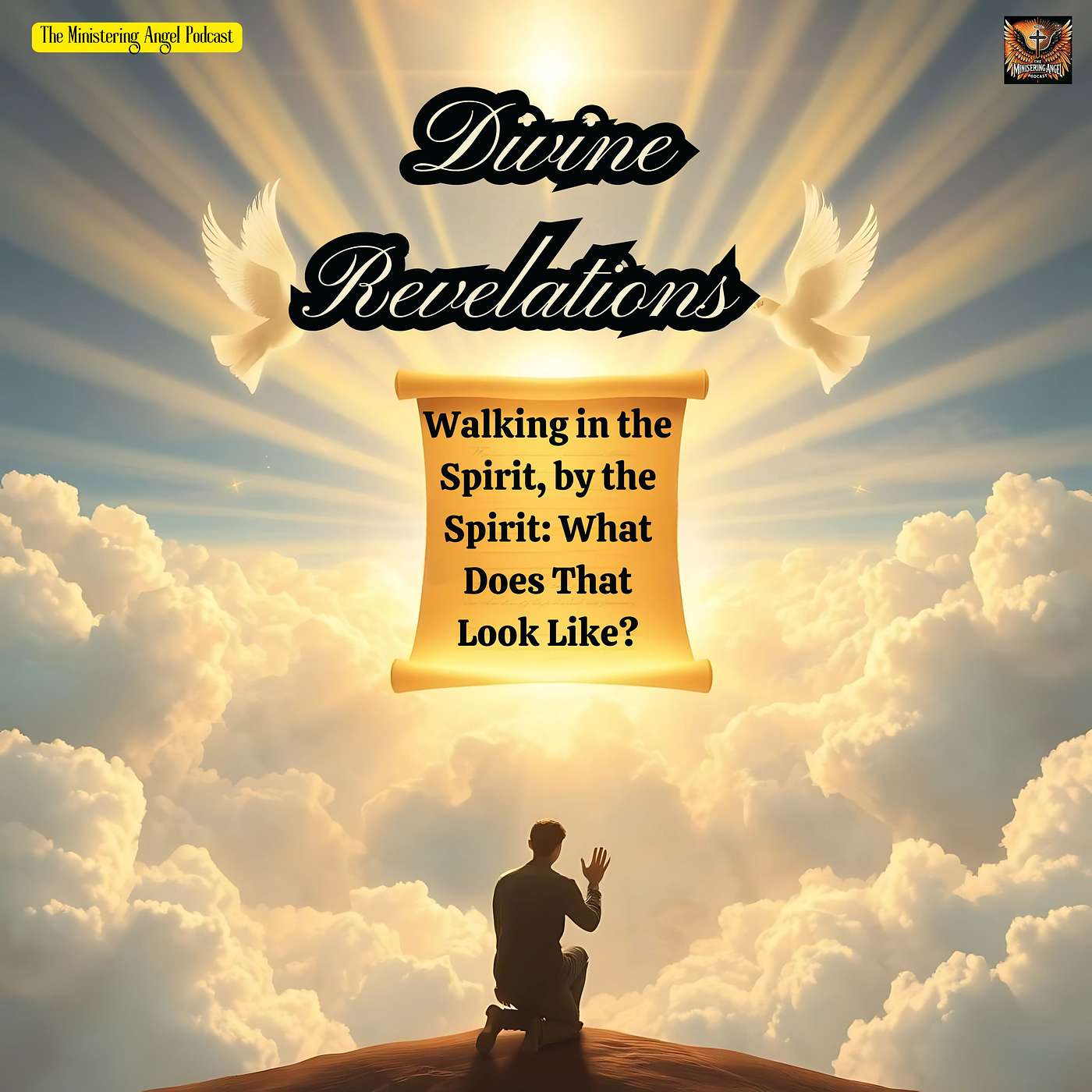 Divine Revelations - Walking in the Spirit, by the Spirit: What Does That Look Like?