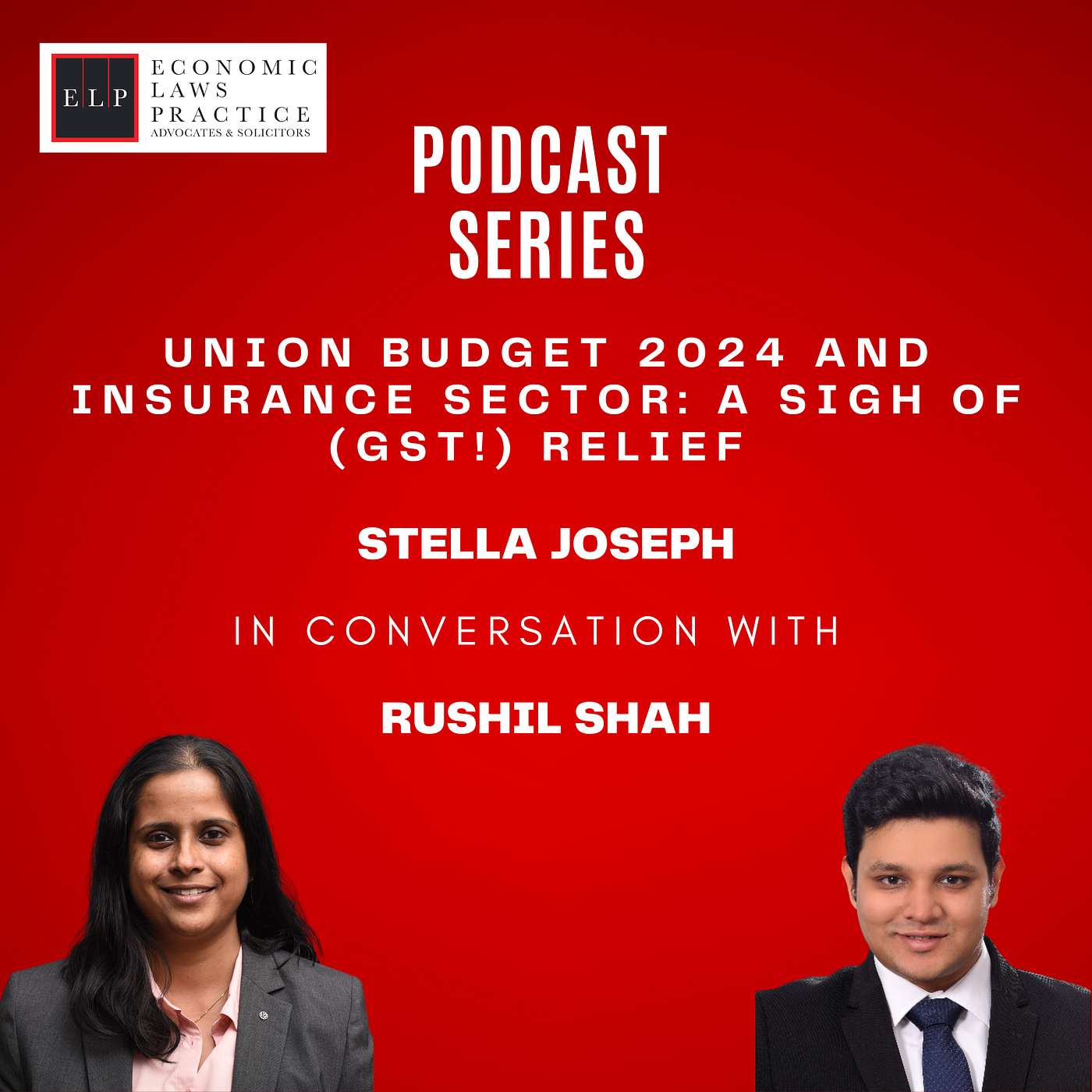 ELP Podcast Series- Union Budget 2024 and Insurance Sector: Substantial GST Reliefs for key issues and the road ahead