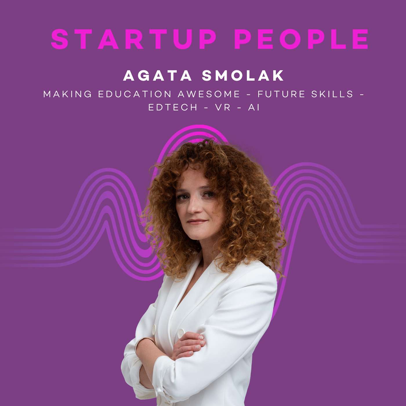 STARTUP PEOPLE: Agata Smolak  about girl empowerment in IT and supporting young people in business episode artwork