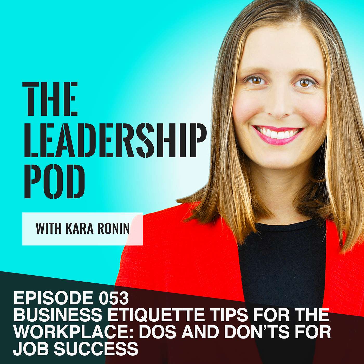 [053] Business Etiquette Tips for the Workplace: Dos and Don’ts for Job Success episode artwork