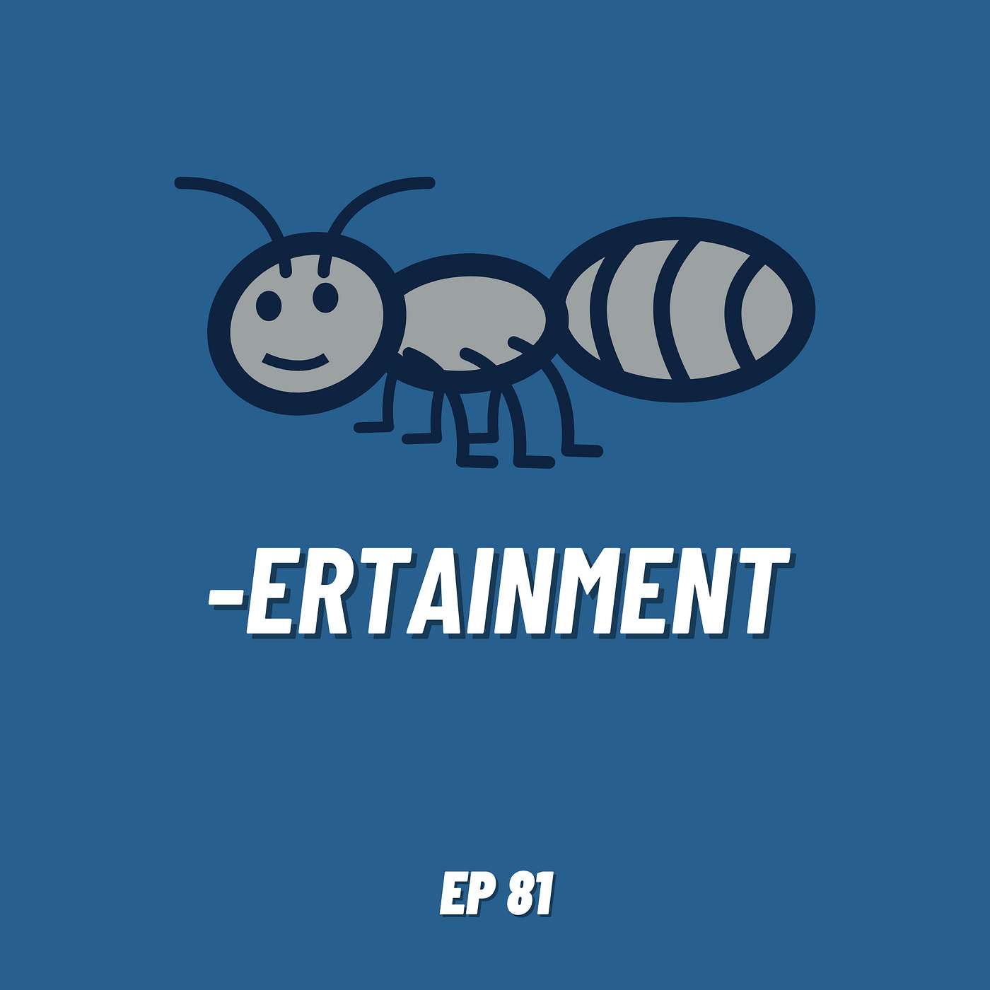Ant-ertainment | Ep 81
