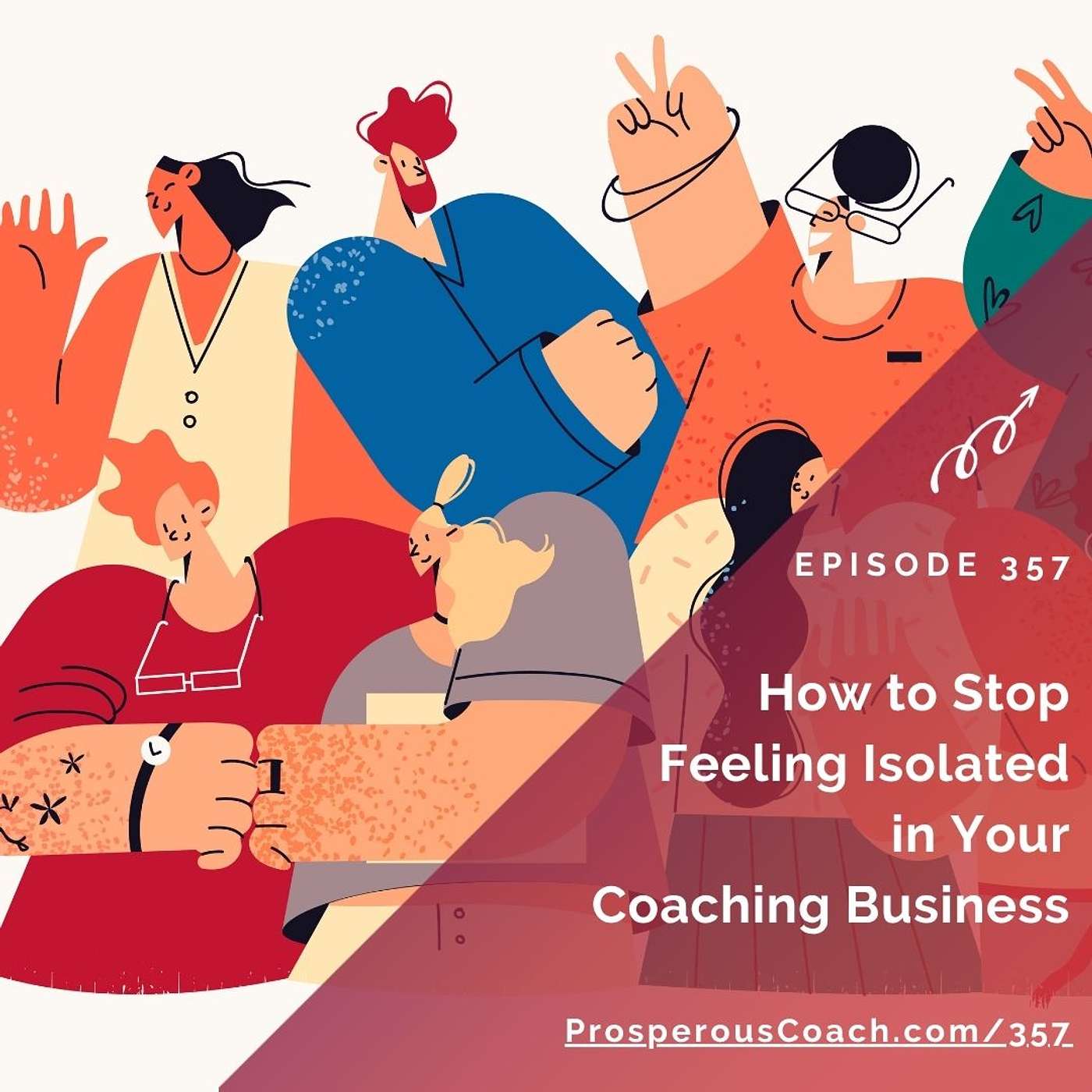 357: How to Stop Feeling Isolated in Your Coaching Business 357: How to Stop Feeling Isolated in Your Coaching Business