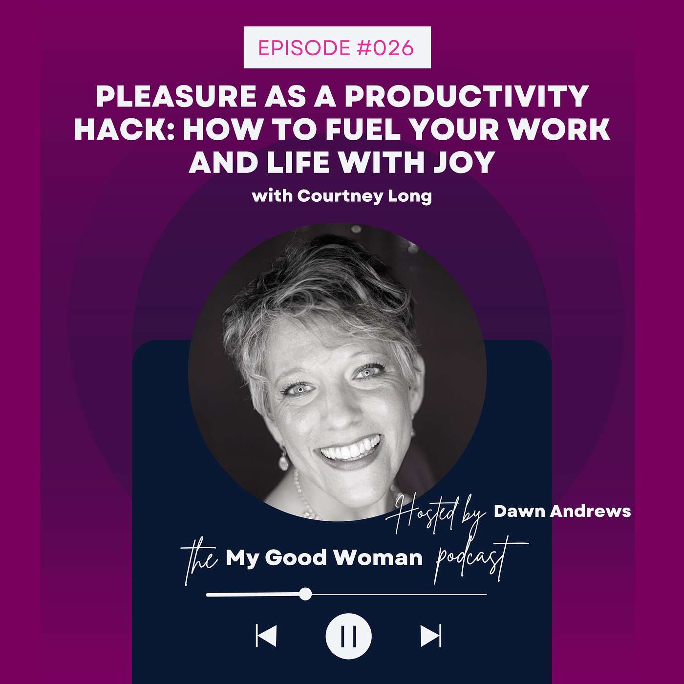 026 | Pleasure as a Productivity Hack: How to Fuel Your Work and Life with Time Management as Female Leaders, with Joy with Courtney Long