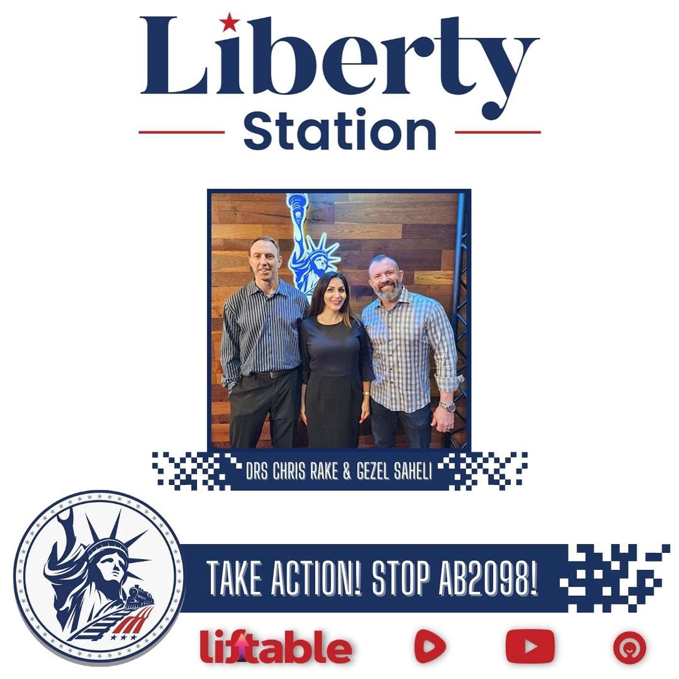 Dr Chris Rake & Dr Gezel Saheli | TAKE ACTION! STOP AB2098! | Liberty Station Ep 129