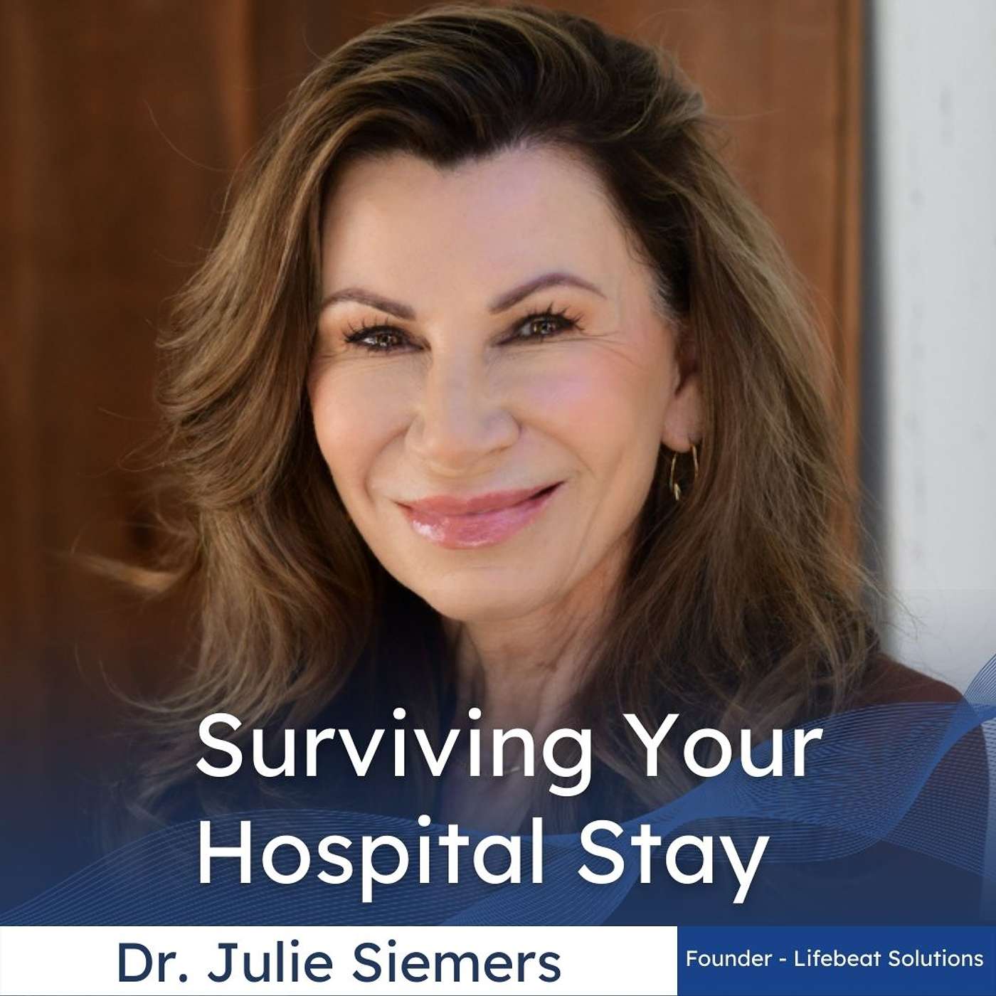 Surviving Your Hospital Stay: Dr. Julie Siemers
