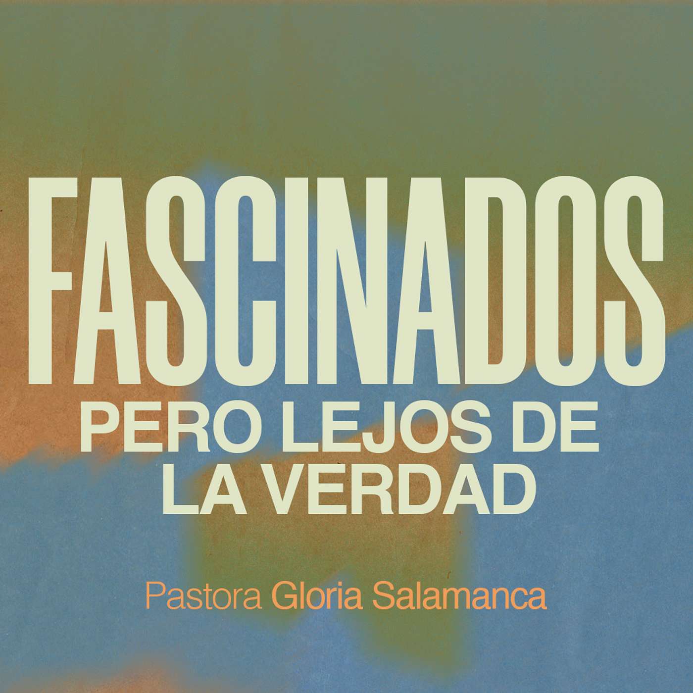 Fascinados, pero lejos de verdad | Pra. Gloria Salamanca