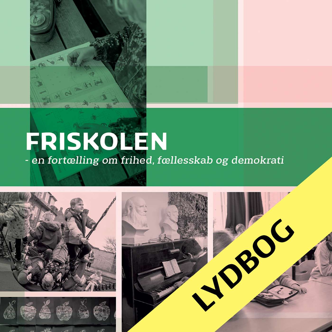 LYDBOG: Friskolen - en fortælling om frihed, fællesskab og demokrati