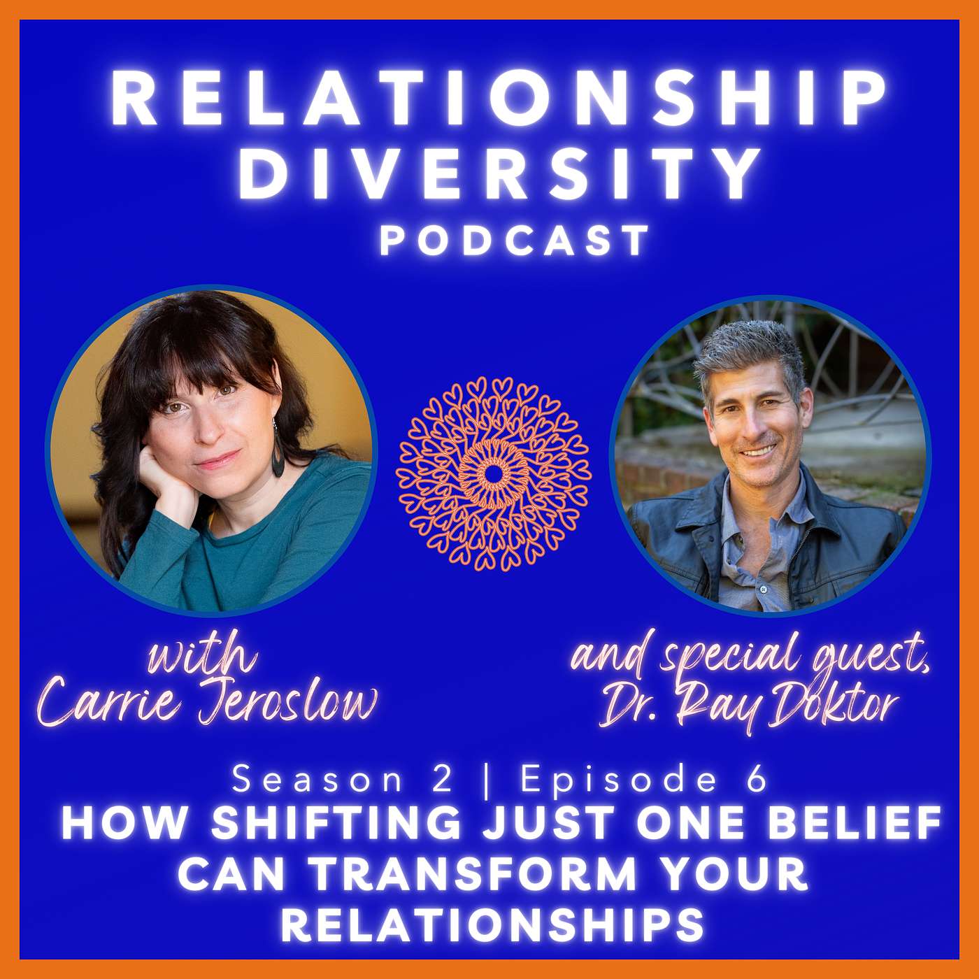 Season 2 | Ep. 6: How Shifting Just ONE Belief Can Transform Your Relationships with Dr. Ray Doktor