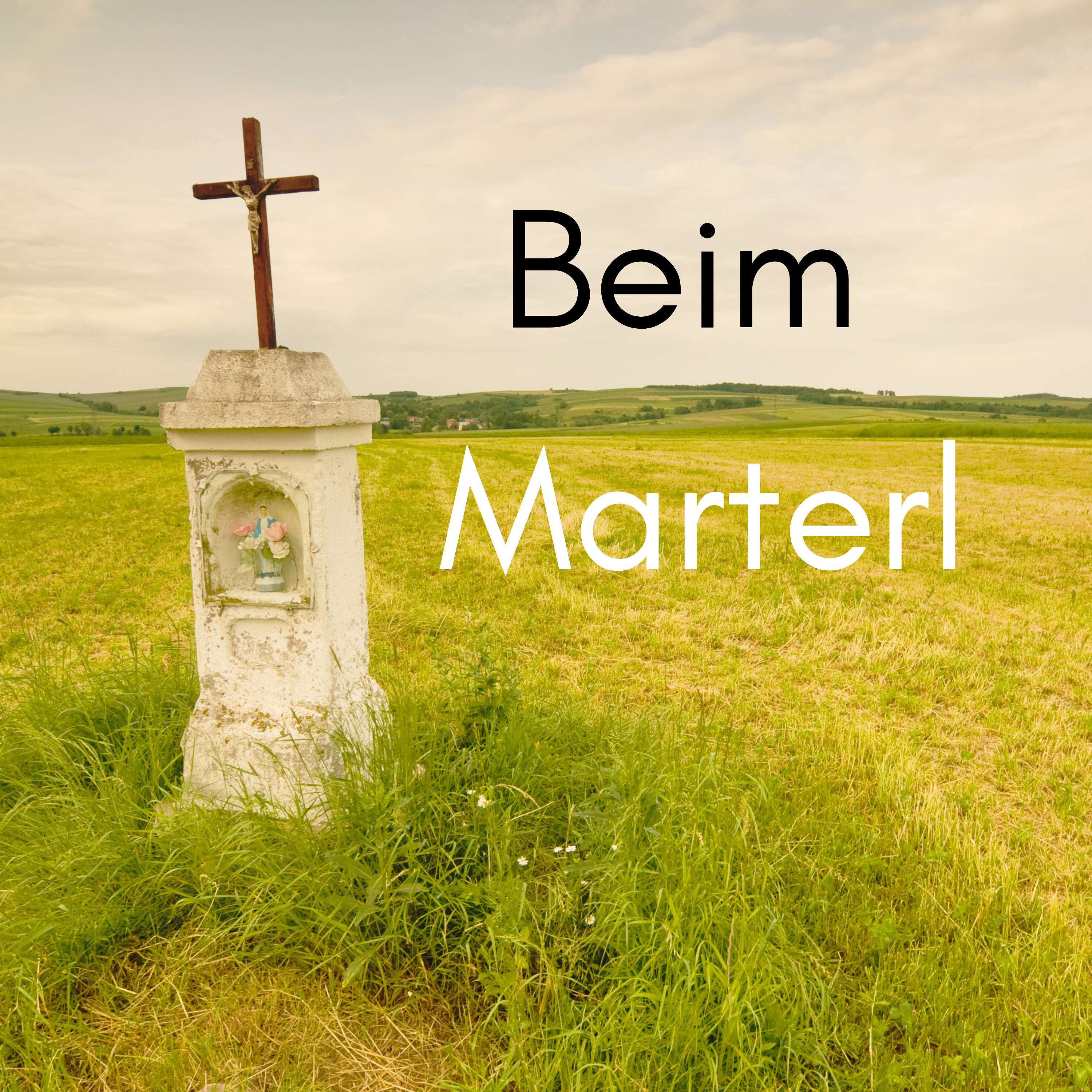 Beim Marterl - Geschichten zwischen Sage, Natur und altem Wissen