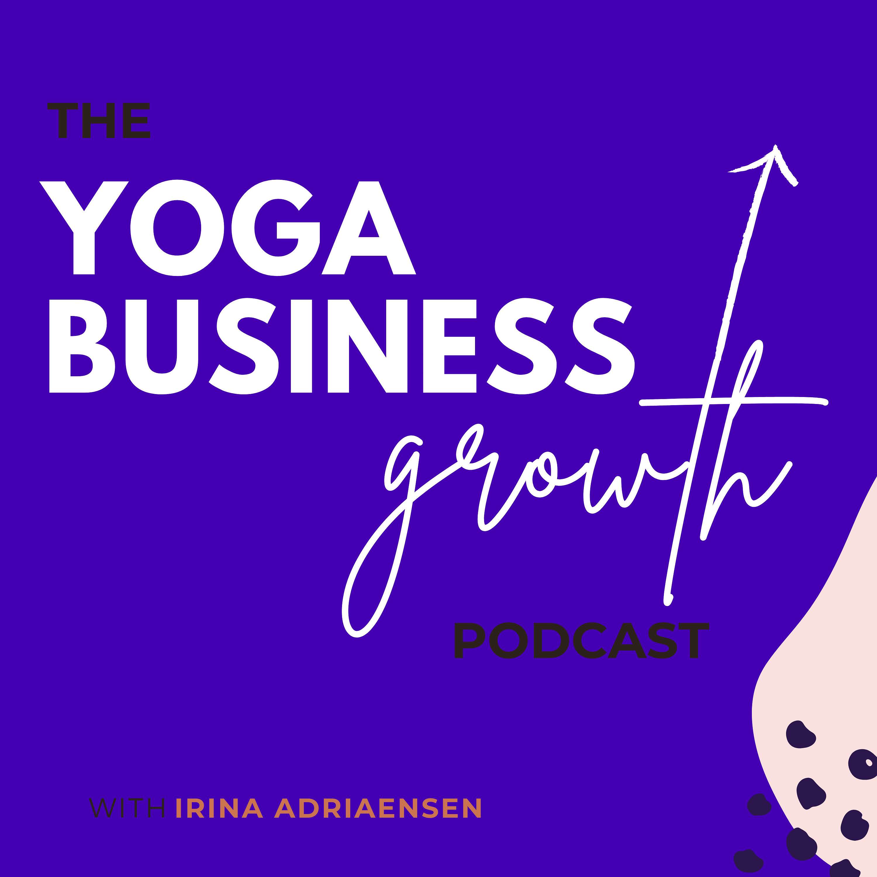 The YogaBusinessGrowth Podcast