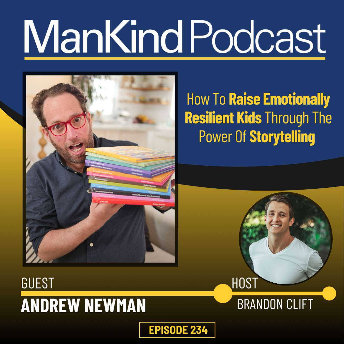 234 - How To Raise Emotionally Resilient Kids Through The Power Of Storytelling with Andrew Newman 234 - How To Raise Emotionally Resilient Kids Through The Power Of Storytelling with Andrew Newman