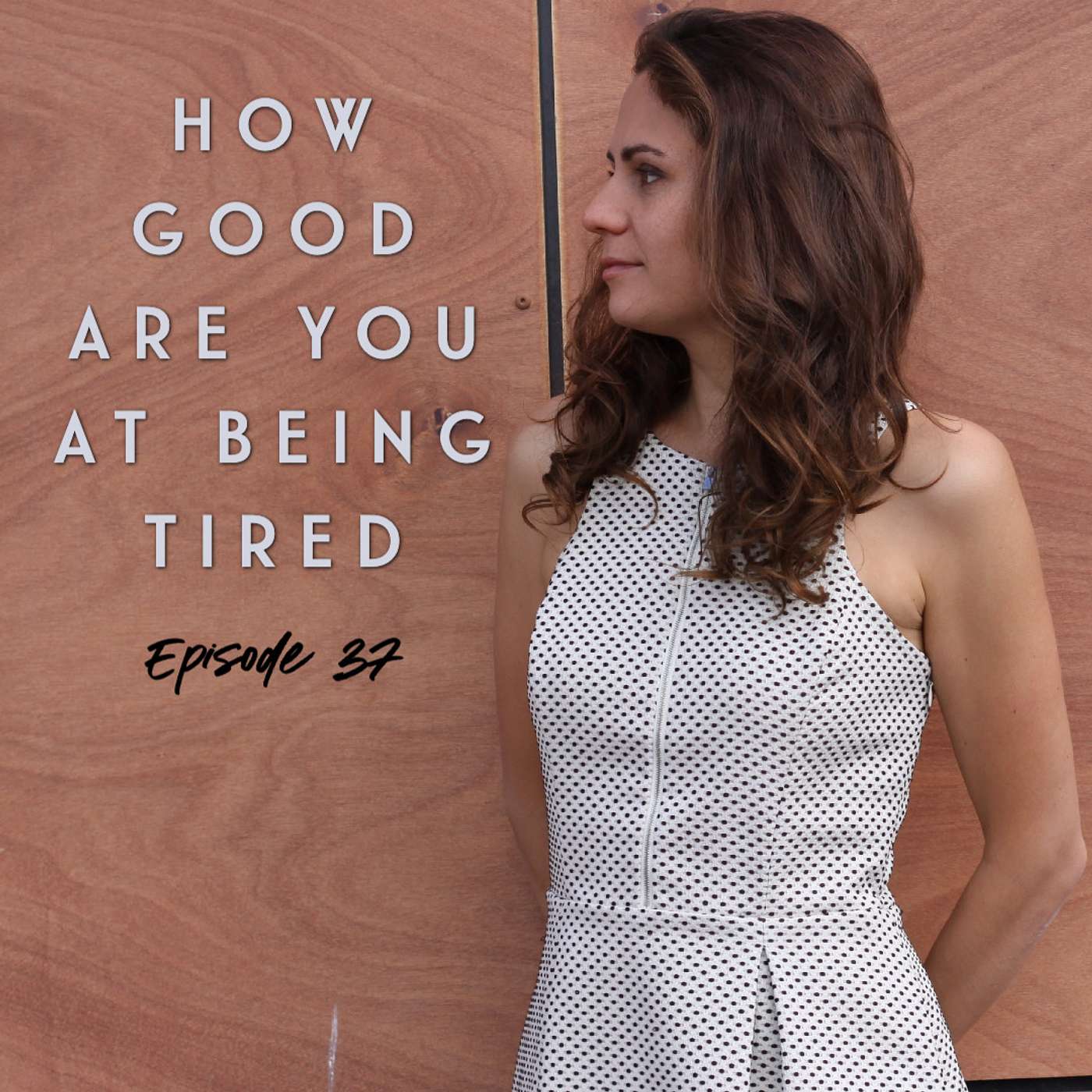 How good are you at being tired
