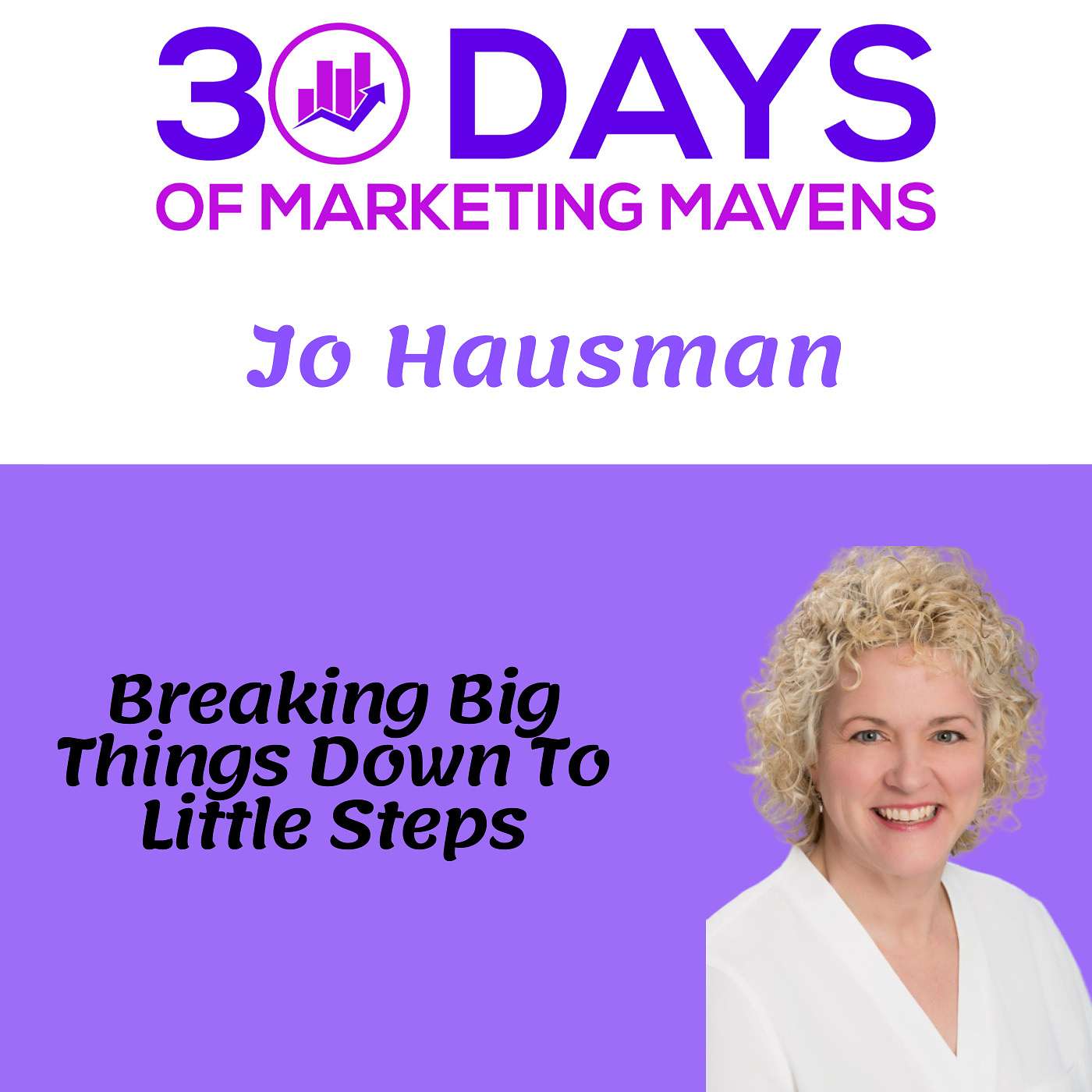 Breaking Big Things Down Into Little Steps with Jo Hausman Breaking Big Things Down Into Little Steps with Jo Hausman