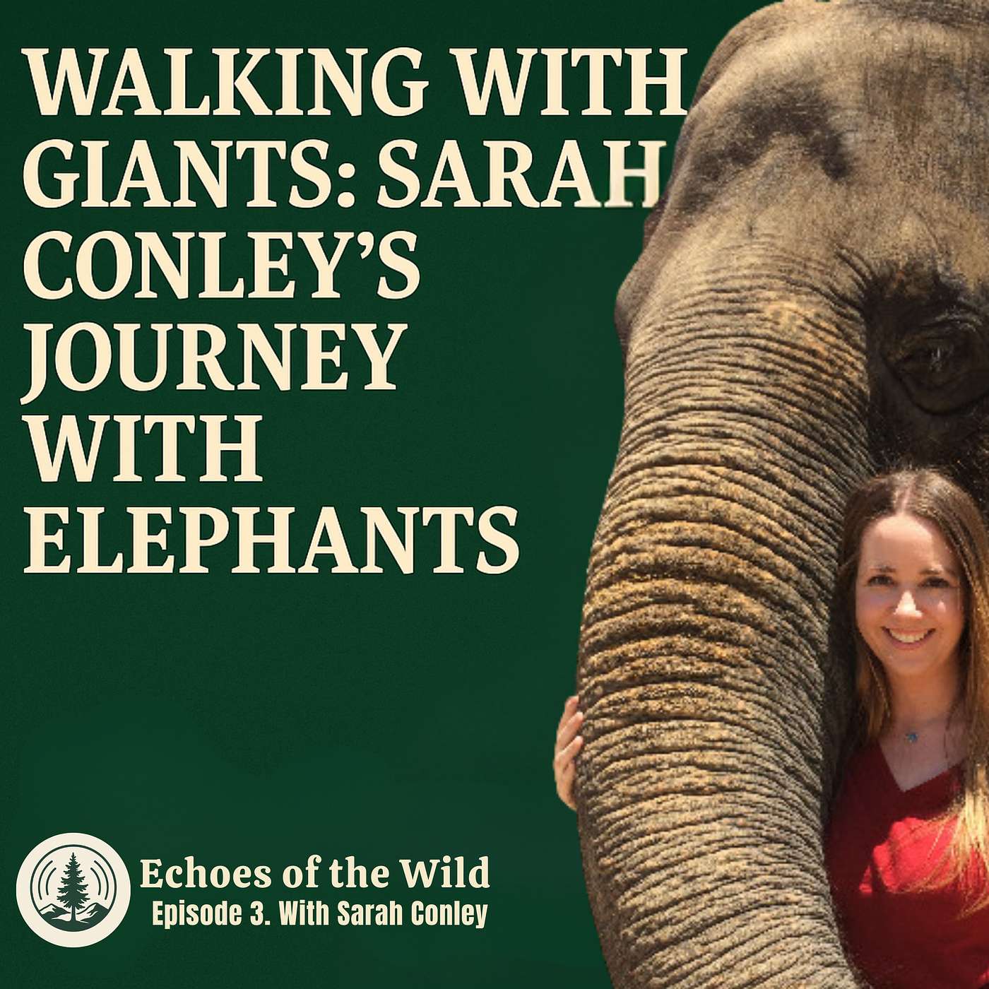 Episode 3 - Walking with Giants: Sarah Conley’s Journey with Elephants