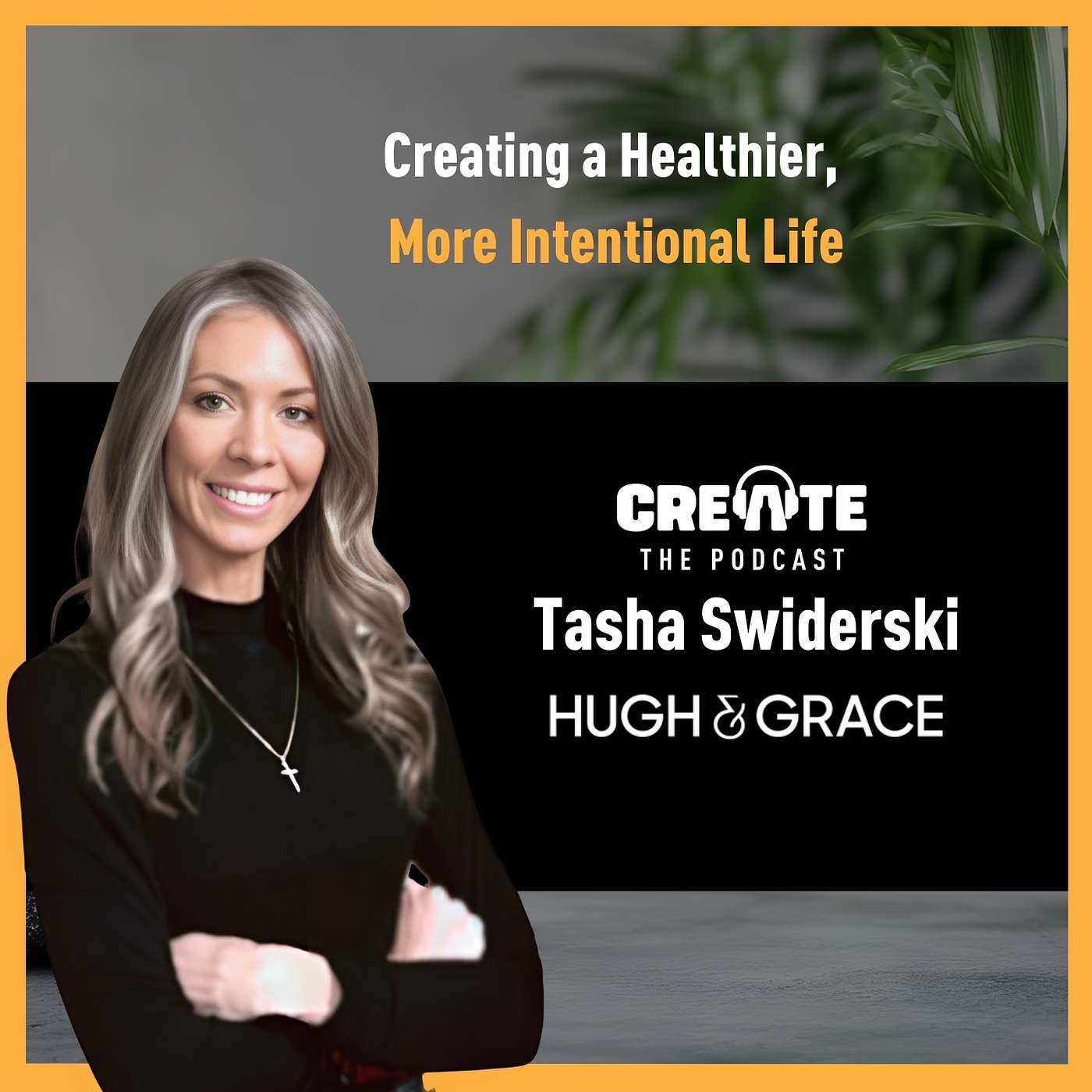 Tasha Swiderski: Creating a Healthier, More Intentional Life | CREATE - The Podcast