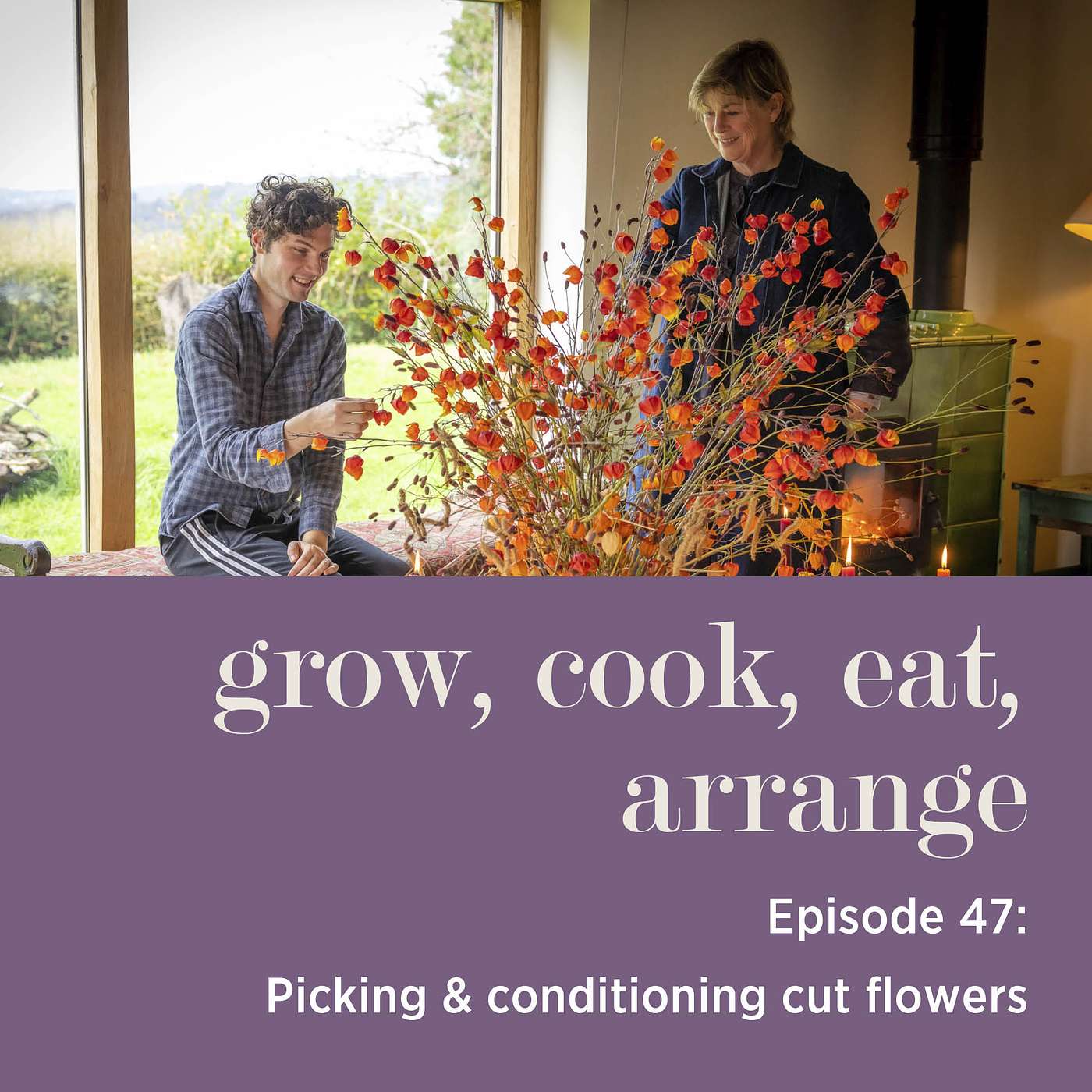 cover of episode Picking & Conditioning Cut Flowers with Sarah Raven & Arthur Parkinson - Episode 47