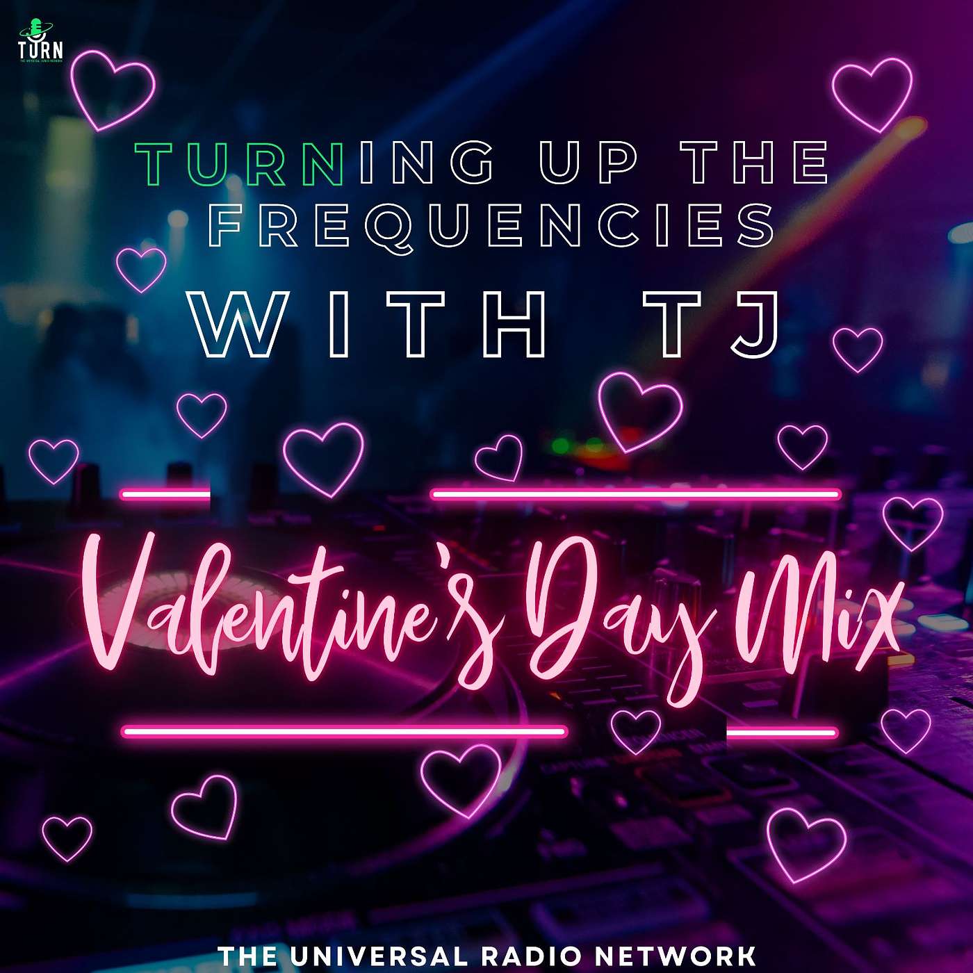 #73 - TURNing up the Frequencies with TJ- Valentine's Mix