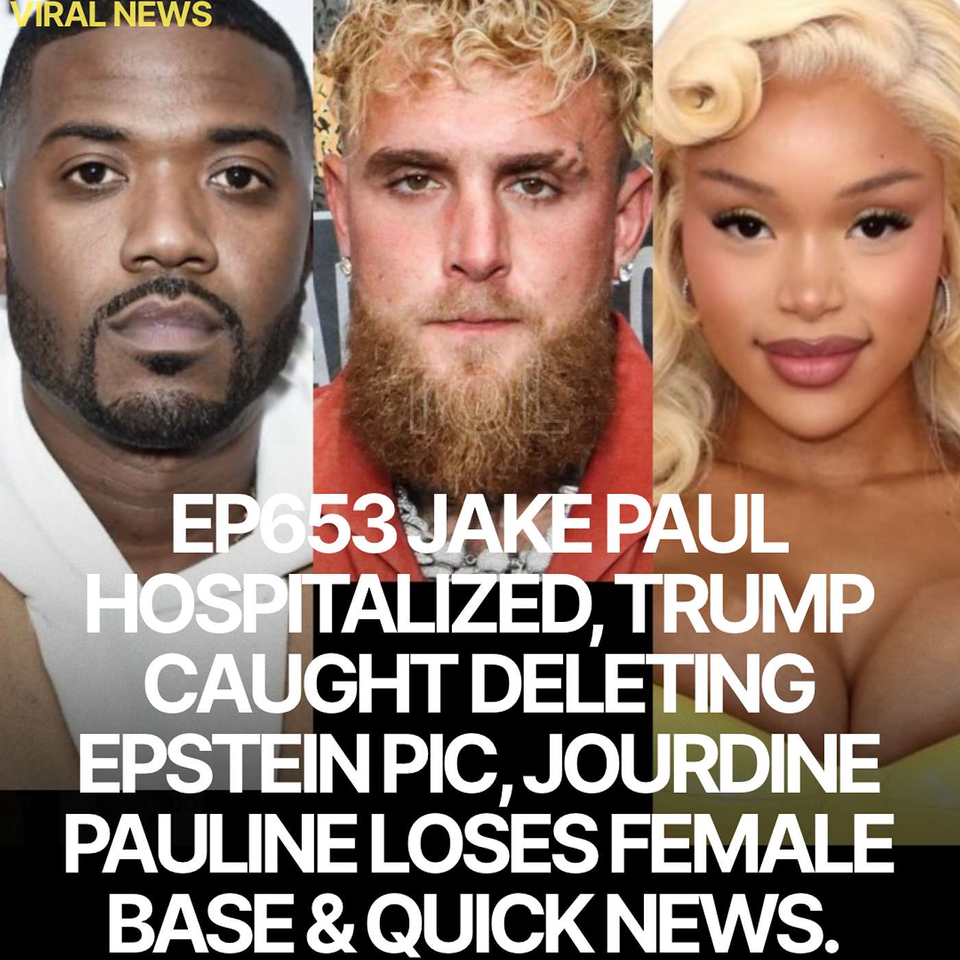 EP653 JAKE PAUL HOSPITALIZED, TRUMP CAUGHT DELETING EPSTEIN PIC, JOURDINE PAULINE LOSES FEMALE BASE & QUICK NEWS. EP653 JAKE PAUL HOSPITALIZED, TRUMP CAUGHT DELETING EPSTEIN PIC, JOURDINE PAULINE LOSES FEMALE BASE & QUICK NEWS.