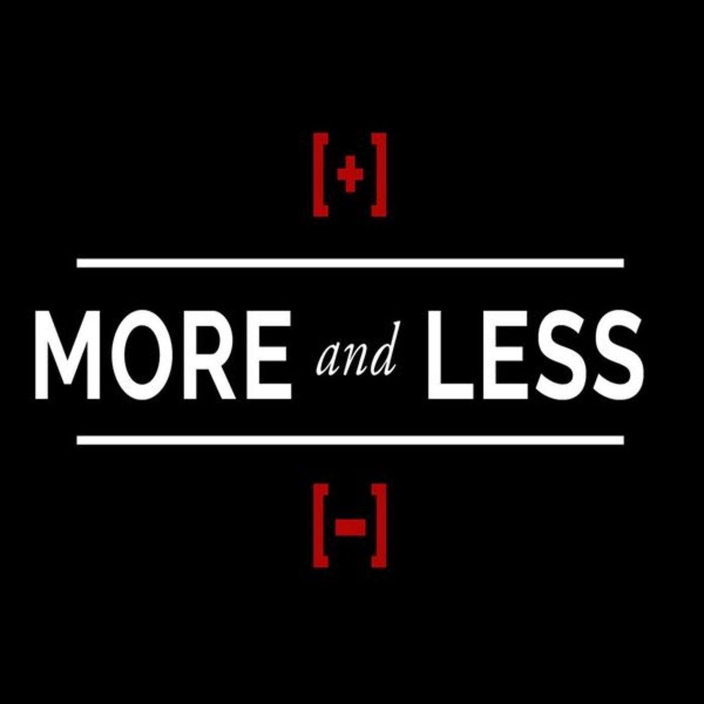 More and Less