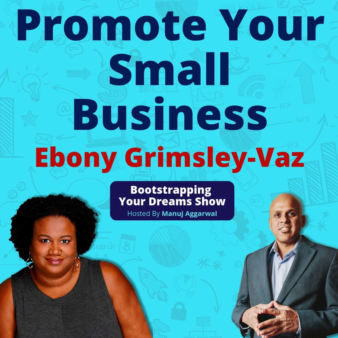 057 | Promote Your Small Business | The Right Way | with Ebony Grimsley-Vaz