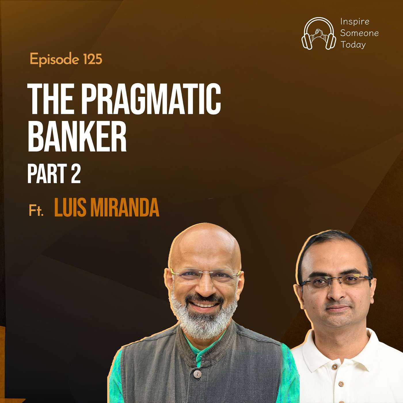 E125 | The Pragmatic Banker P2 | Luis Miranda