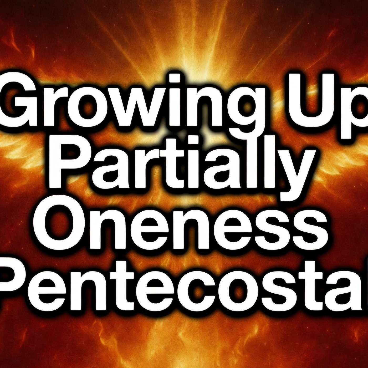 Growing up partially Oneness Pentecostal #115 episode artwork