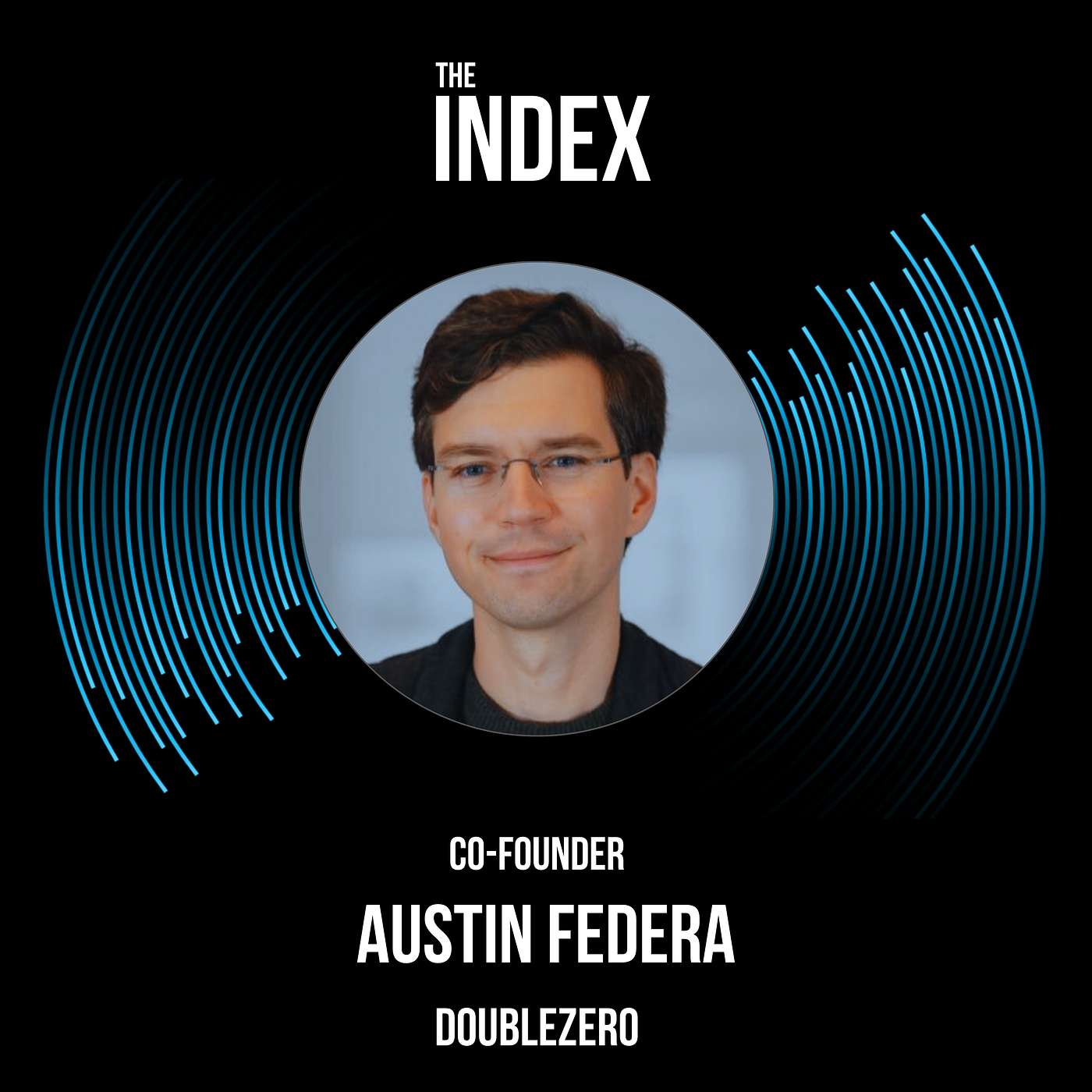 DoubleZero: Building a Faster, Safer & Censorship-Proof Internet with Austin Federa