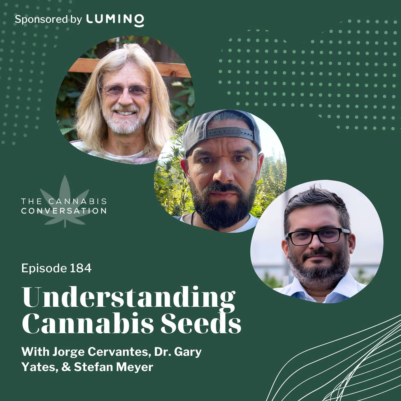 EPISODE #184: Understanding Cannabis Seeds with Jorge Cervantes, Dr. Gary Yates, & Stefan Meyer