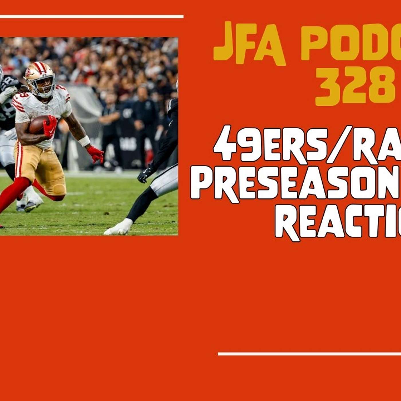 JFA Podcast 327:49ers/Raiders Pre-Season Finale Reaction episode artwork