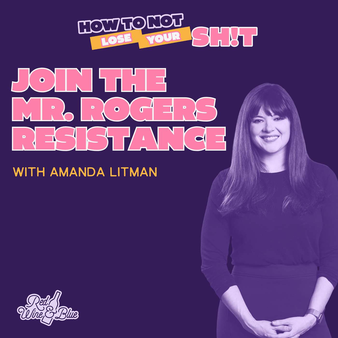 Join The Mr. Rogers Resistance (with Amanda Litman)