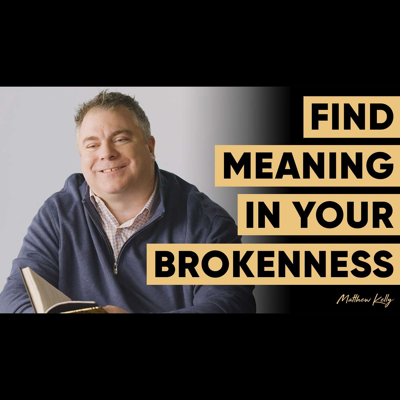What Do We Do With Our Broken Selves? - Matthew Kelly - Life is Messy Interview