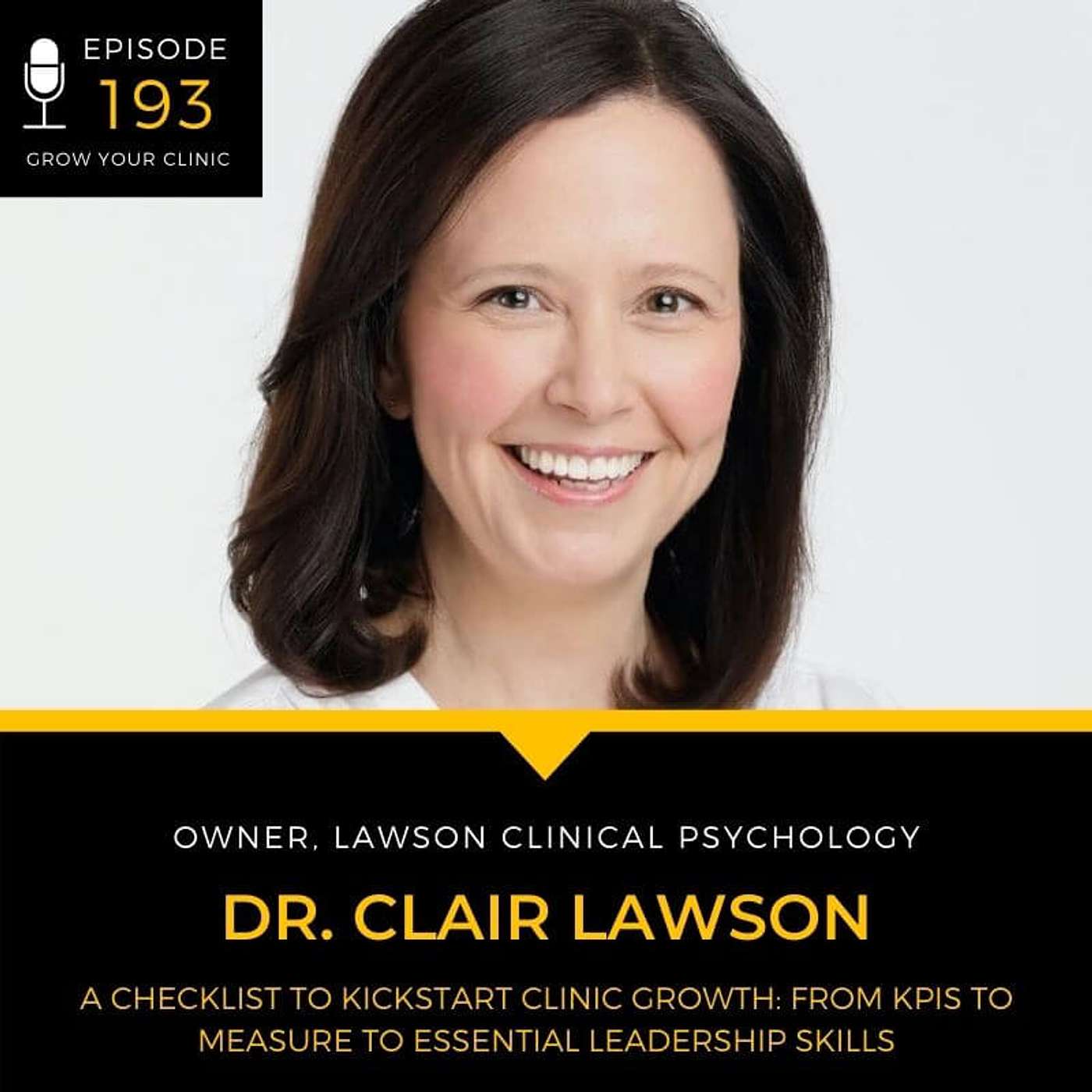 193 - A Checklist to Kickstart Clinic Growth: From KPIs to Measure to Essential Leadership Skills episode artwork