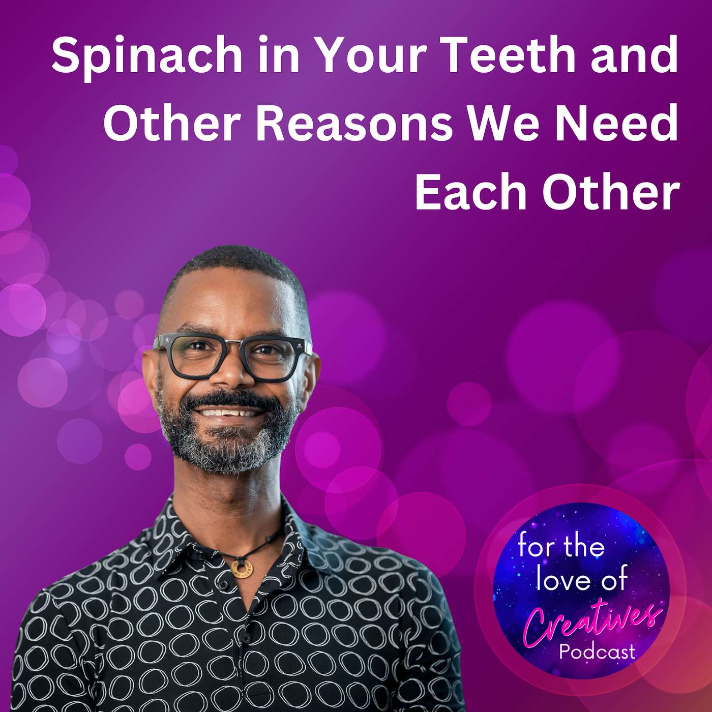 #083: Spinach in Your Teeth and Other Reasons We Need Each Other