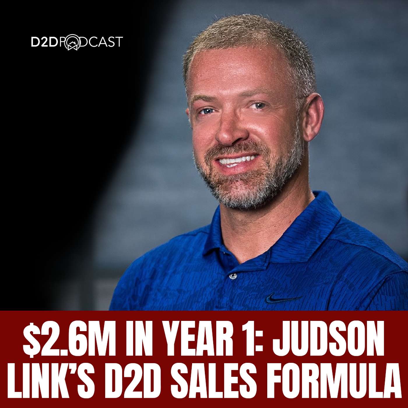 470: $2.6M in Year 1... 8 Commercial Roofs in 2024: Judson Link’s Door-to-Door Sales Formula | The D2D Podcast