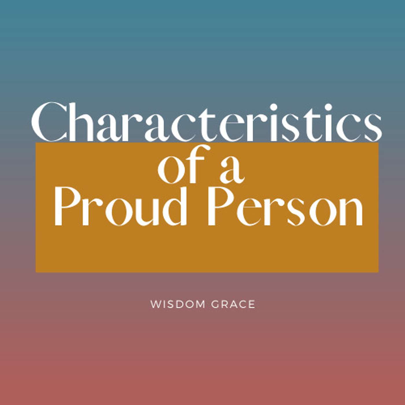 Characteristics of a Proud Person
