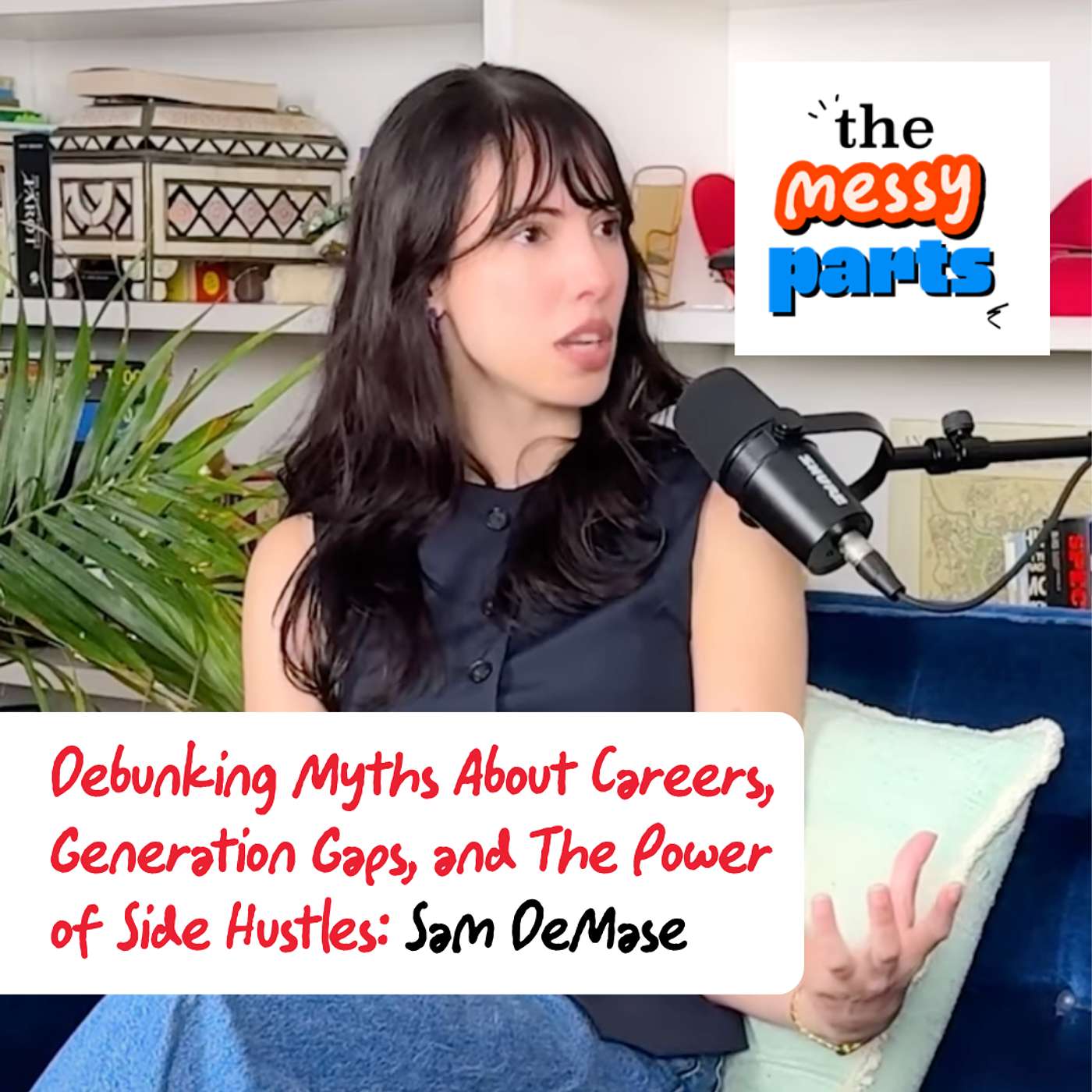 Debunking Myths About Careers, Generation Gaps, and The Power of Side Hustles: Sam DeMase