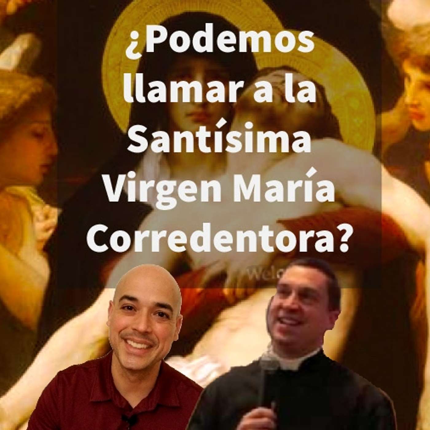 Episodio 347: 🤷‍♂️ ¿Podemos llamar a la Santísima Virgen María Corredentora? 😲 con el Padre Jonathan Romanoski ✝️