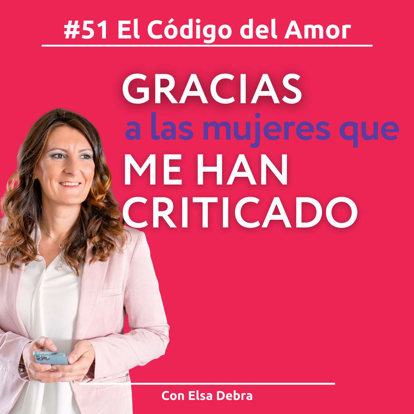 #51 Gracias a las mujeres que me han criticado