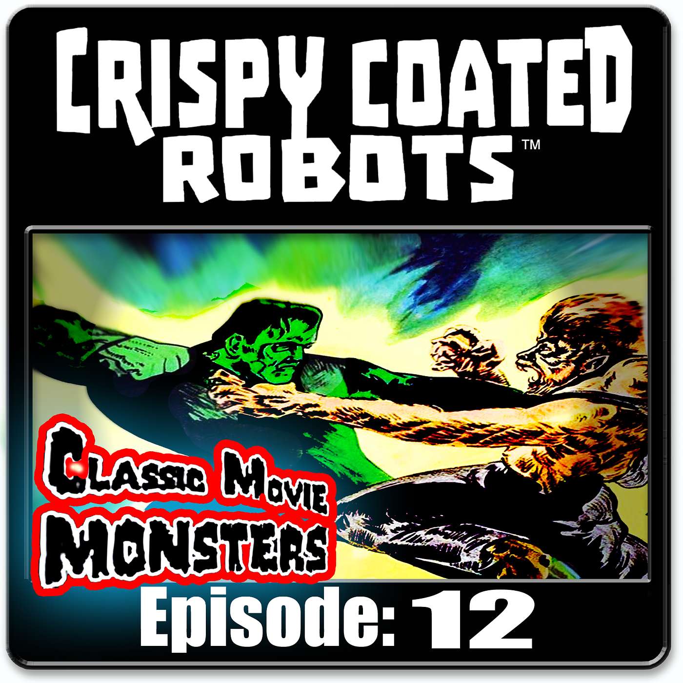 CRISPY COATED ROBOTS #12 - Best Classic Movie Monsters and Best Tree + Frank Langella