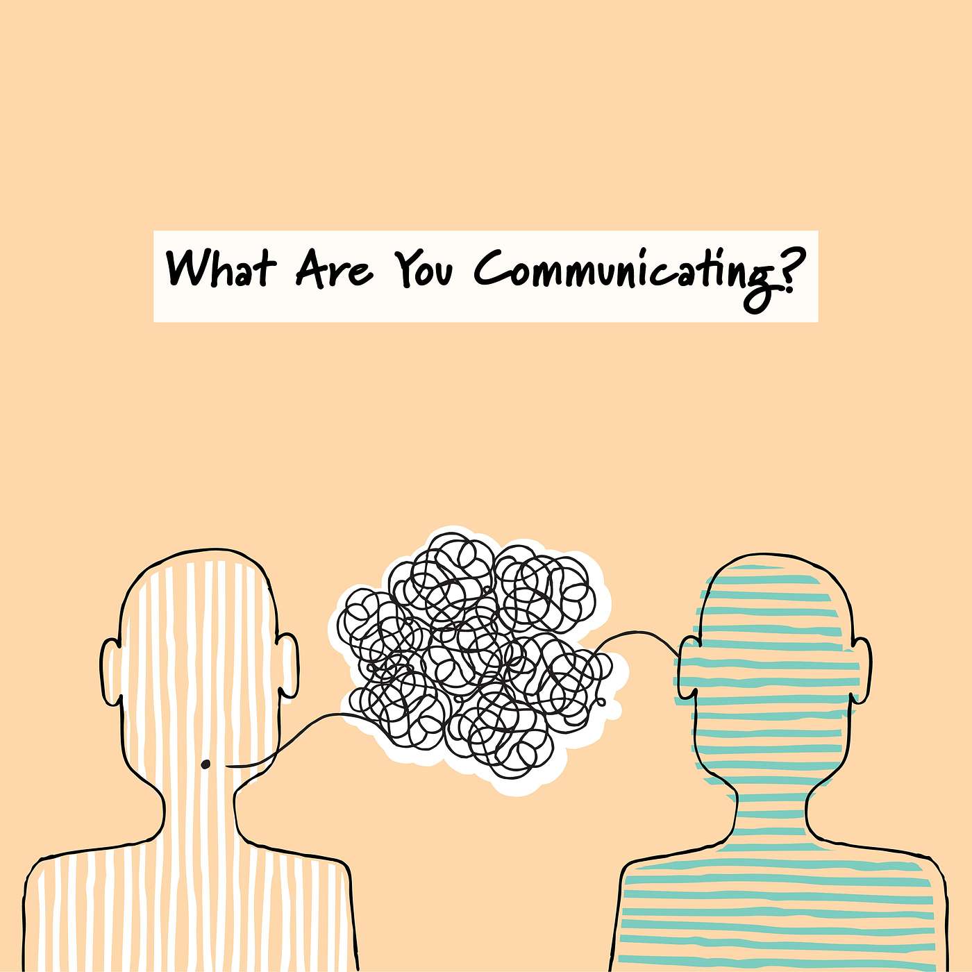What Are You Communicating? (part 1)